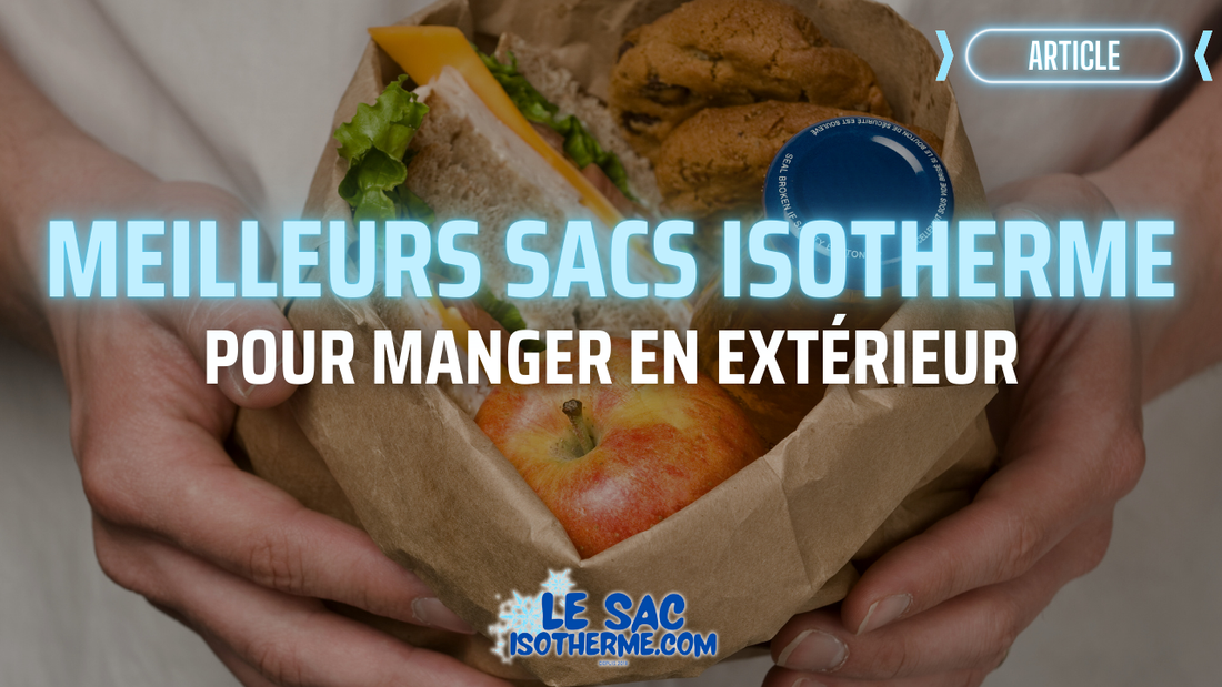 Les MEILLEURS Sacs isotherme repas pour manger en extérieur